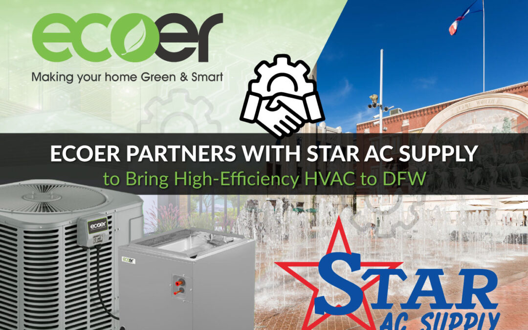 Ecoer Partners with Star AC Supply to Distribute High-Efficiency HVAC Equipment in DFW Area
