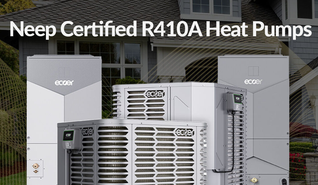 NEEP‑Certified R410A Heat Pumps Still Available in 2026: Get Rebate‑Eligible Performance Without the A2L Premium
